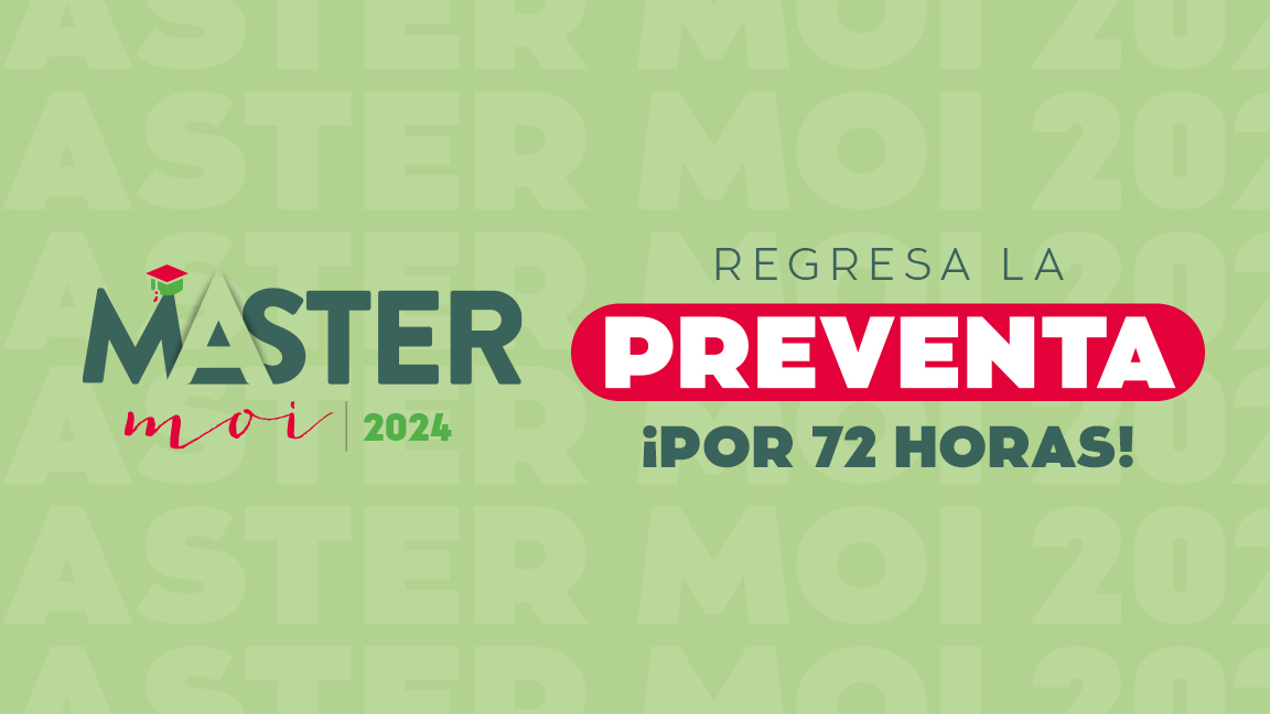 Regresa la preventa Master moi 2024 ¡Por 72 horas!